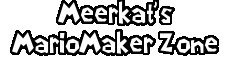 Meerkat's MarioMaker Zone